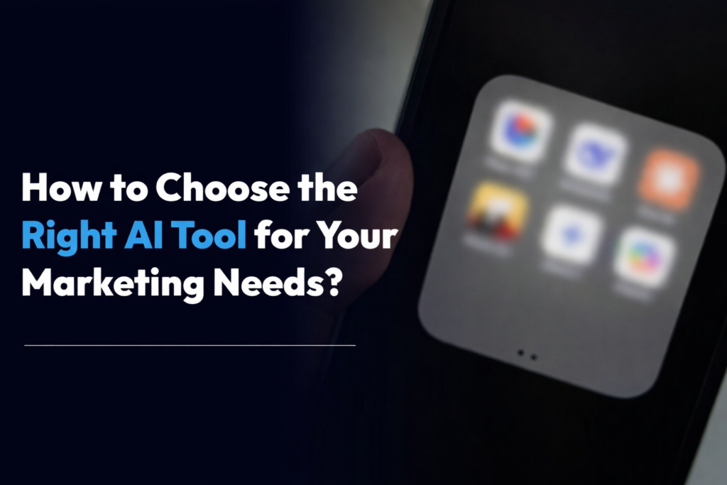 How to Choose the Right AI Tool for Your Marketing Needs